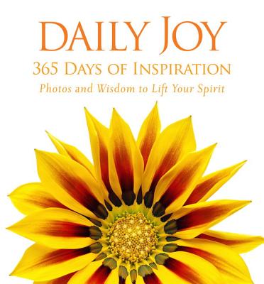 Daily Joy: 365 Days of Inspiration: Photos and Wisdom to Lift Your Spirit