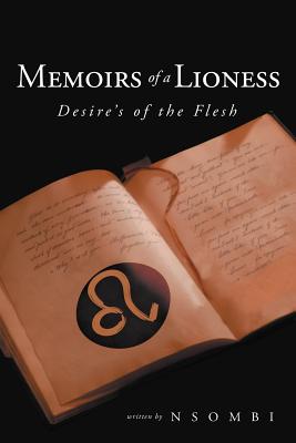 Memoirs of a Lioness: Desire’s of the Flesh