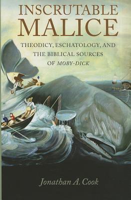 Inscrutable Malice: Theodicy, Eschatology, and the Biblical Sources of Moby-Dick