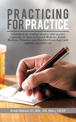 Practicing for Practice: A Handbook for Residents About to Enter Practice (Especially for Those in Internal Medicine, Family Med