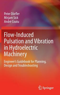 Flow-Induced Pulsation and Vibration in Hydroelectric Machinery: Engineer’s Guidebook for Planning, Design and Troubleshooting