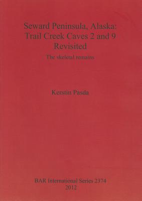 Seward Peninsula, Alaska: Trail Creek Caves 2 and 9 Revisited: the Skeletal Remains