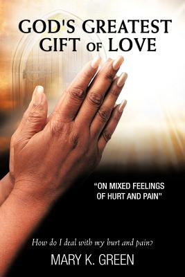 God’s Greatest Gift of Love: On Mixed Feelings of Hurt and Pain