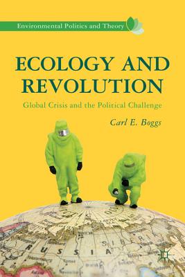 Ecology and Revolution: Global Crisis and the Political Challenge