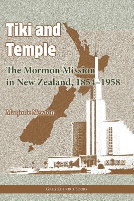 Tiki and Temple: The Mormon Mission in New Zealand, 1854–1958