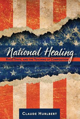 National Healing: Race, State, and the Teaching of Composition