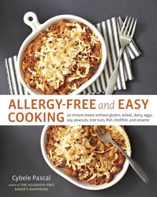 Allergy-Free and Easy Cooking: 30-Minute Meals Without Gluten, Wheat, Dairy, Eggs, Soy, Peanuts, Tree Nuts, Fish, Shellfish, and