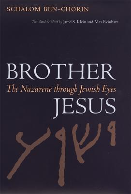 Brother Jesus: The Nazarene Through Jewish Eyes