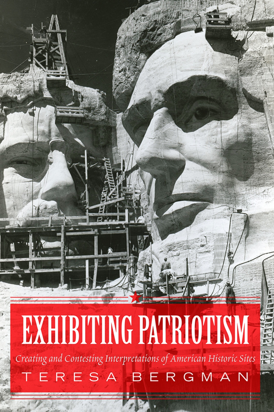 Exhibiting Patriotism: Creating and Contesting Interpretations of American Historic Sites