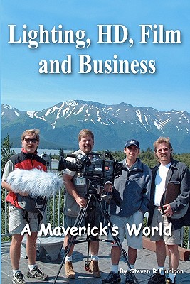 Lighting, Hd, Film and Business: A Maverick’s World