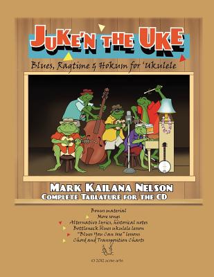 Juke’n the Uke: Blues, Ragtime & Hokum for Ukulele: Complete Tablature for the CD