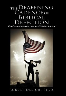 The Deafening Cadence of Biblical Defection: Can Christianity Survive in an Anti-christian America?