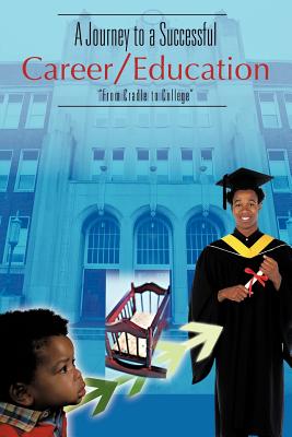 A Journey to a Successful Career/Education: From Cradle to College