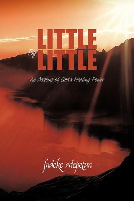 Little by Little: An Account of God’s Healing Power