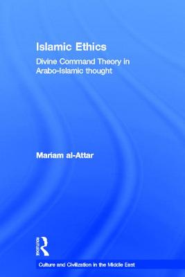 Islamic Ethics: Divine Command Theory in Arabo-Islamic Thought