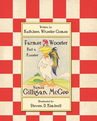 Farmer Wooster Had a Rooster Named Gilligan Mcgee