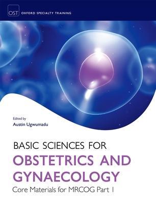 Basic Sciences for Obstetrics and Gynaecology: Core Material for MRCOG