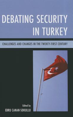 Debating Security in Turkey: Challenges and Changes in the Twenty-First Century