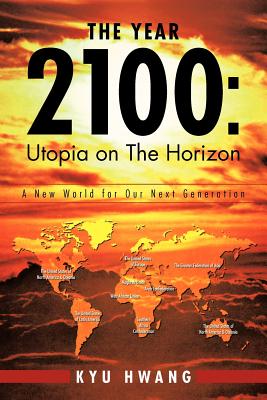 The Year 2100 Utopia on the Horizon: A New World for Our Next Generation