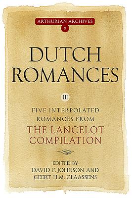 Dutch Romances III: Five Interpolated Romances from the Lancelot Compilation