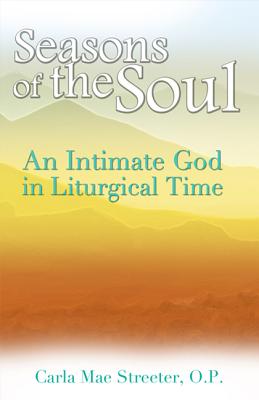 Seasons of the Soul: An Intimate God in Liturgical Time