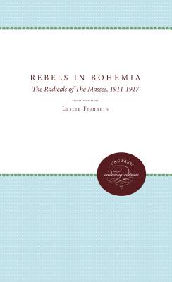 Rebels in Bohemia: The Radicals of the Masses, 1911-1917