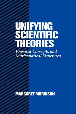 Unifying Scientific Theories: Physical Concepts and Mathematical Structures