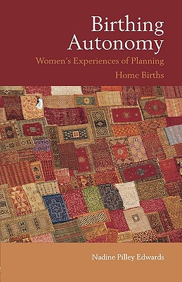 Birthing Autonomy: Women’s Experiences of Planning Home Births