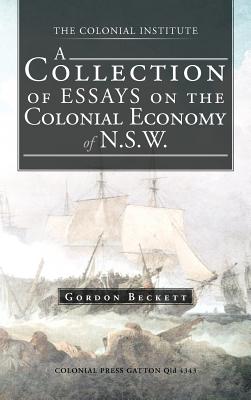 A Collection of Essays on the Colonial Economy of N.s.w.