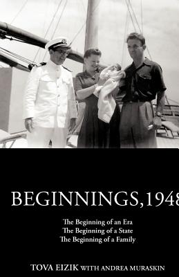 Beginnings,1948: The Beginning of an Era the Beginning of a State the Beginning of a Family