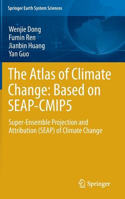 The Atlas of Climate Change: Based on Seap-cmip5: Super-ensemble Projection and Attribution Seap of Climate Change