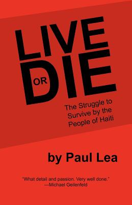 Live or Die: The Struggle to Survive by the People of Haiti