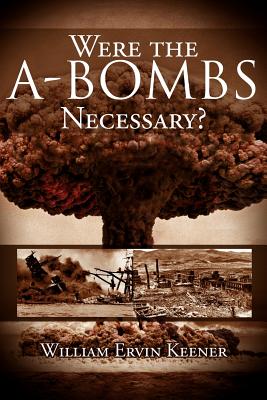 Were the A-bombs Necessary?