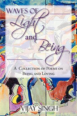 Waves of Light and Being: A Collection of Poems on Being and Loving