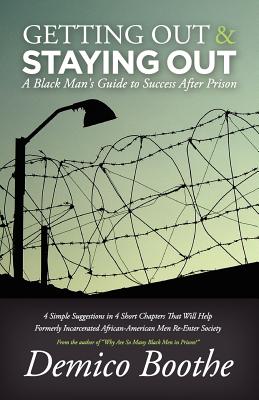 Getting Out and Staying Out: A Black Man’s Guide to Success After Prison