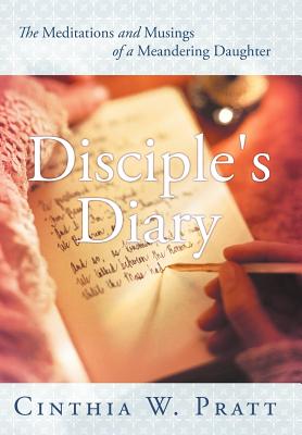 Disciple’s Diary: The Meditations and Musings of a Meandering Daughter