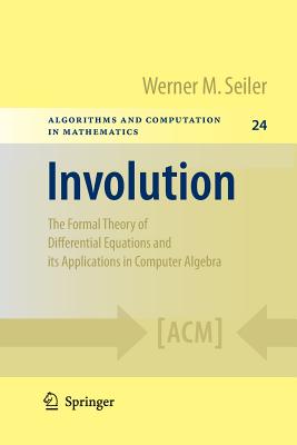 Involution: The Formal Theory of Differential Equations and Its Applications in Computer Algebra