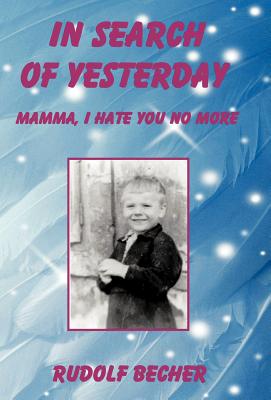 In Search of Yesterday: Mamma, I Hate You No More