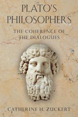 Plato’s Philosophers: The Coherence of the Dialogues