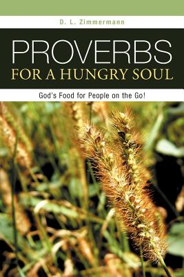 Proverbs for a Hungry Soul: God’s Food for People on the Go!