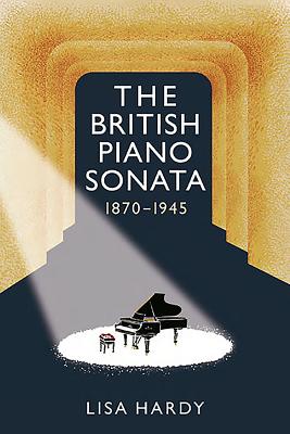 The British Piano Sonata, 1870-1945