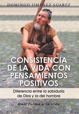 Consistencia de la Vida con Pensamientos Positivos: Diferencia Entre La Sabiduría De Dios Y La Del Hombre