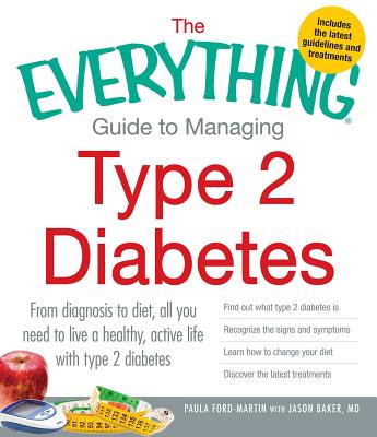 The Everything Guide to Managing Type 2 Diabetes: From Diagnosis to Diet, All You Need to Live a Healthy, Active Life with Type
