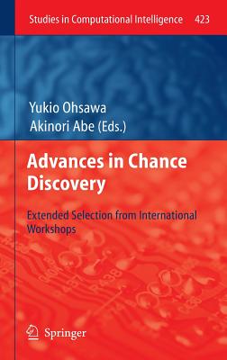 Advances in Chance Discovery: Extended Selection from International Workshops