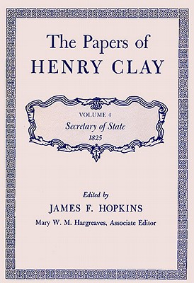 The Papers of Henry Clay: Secretary of State, 1825