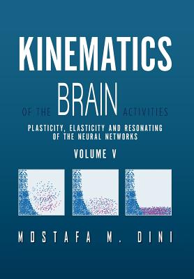 Kinematics of the Brain Activities: Plasticity, Elasticity and Resonating of the Neural Networks