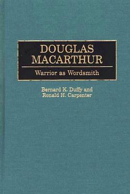 Douglas Macarthur: Warrior As Wordsmith