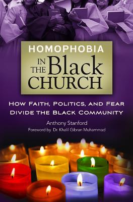 Homophobia in the Black Church: How Faith, Politics, and Fear Divide the Black Community