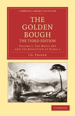 The Golden Bough: The Magic Art and the Evolution of Kings