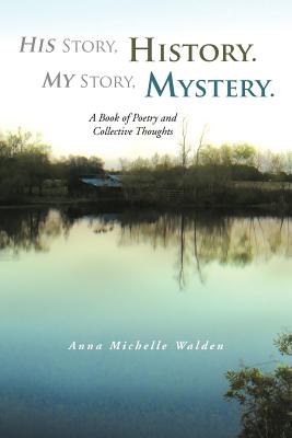 His Story, History. My Story, Mystery: A Book of Poetry and Collective Thoughts